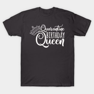 Quarantine Birthday Queen Funny Quarantined Birthday Gift Idea T-Shirt